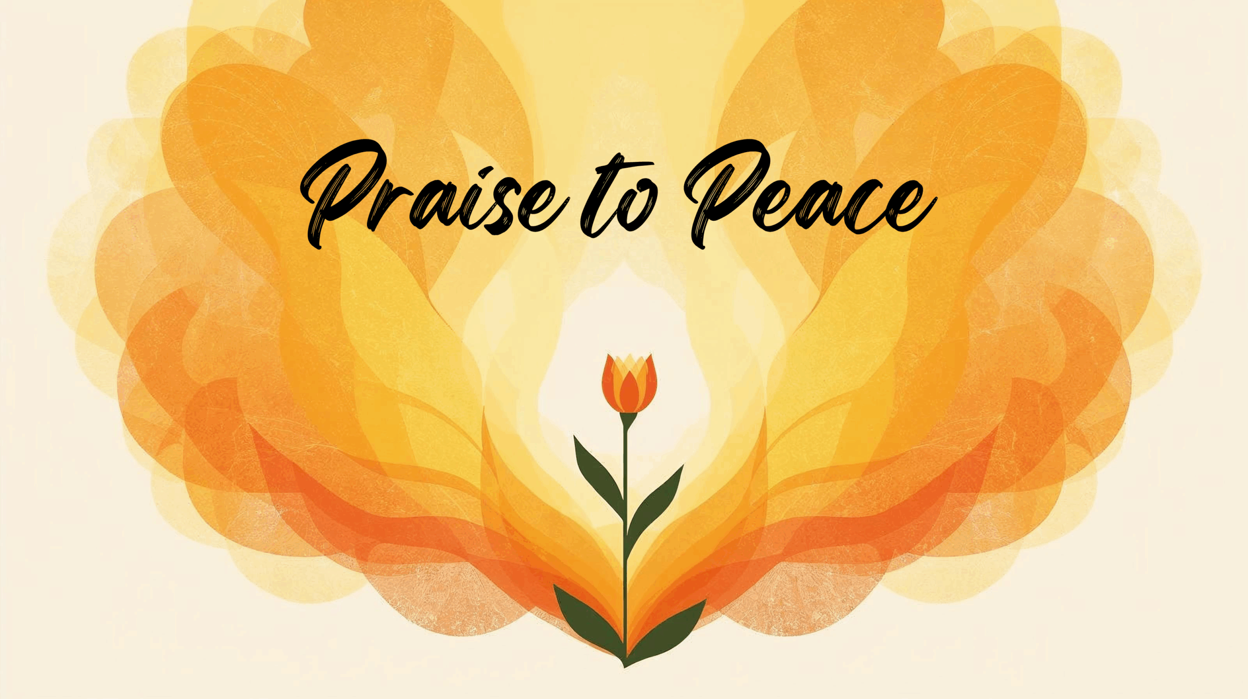 PRAISE TO PEACE